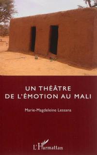Un théâtre de l'émotion au Mali : récit