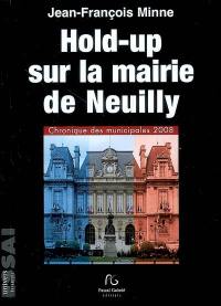 Hold-up sur la mairie de Neuilly : chronique des municipales 2008