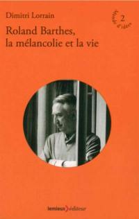 Roland Barthes, la mélancolie et la vie