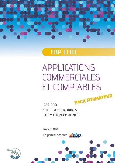 Applications commerciales et comptables sur logiciel EBP PGI Elite : bac pro, STG, BTS tertiaires, formation continue : exercices niveau 1, livre élève