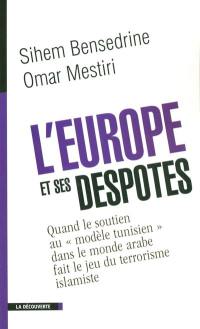 L'Europe et ses despotes : quand le soutien au modèle tunisien dans le monde arabe fait le jeu du terrorisme islamiste