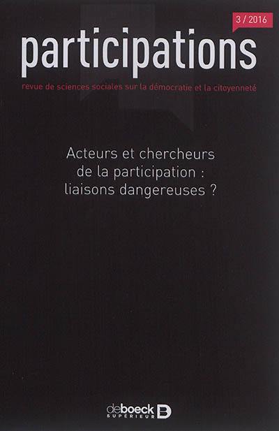 Participations : revue de sciences sociales sur la démocratie et la citoyenneté, n° 3 (2016). Acteurs et chercheurs de la participation : liaisons dangereuses ?