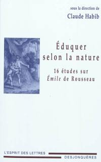Eduquer selon la nature : 16 études sur Emile de Rousseau