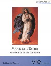 Marie et l'Esprit : au coeur de la vie spirituelle