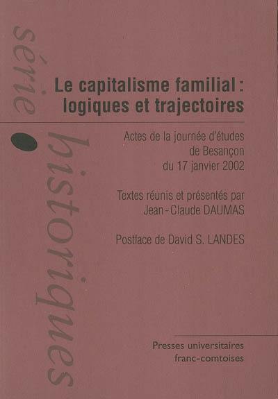 Le capitalisme familial : logiques et trajectoires : actes de la journée d'études de Besançon du 17 janvier 2002