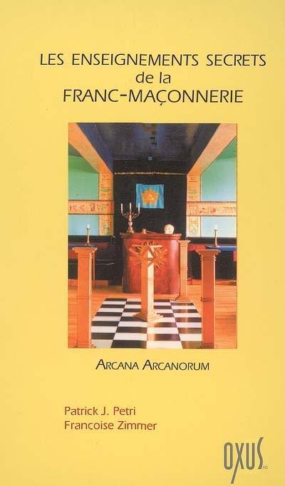 Les enseignements secrets de la franc-maçonnerie : arcana arcanorum