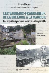 Les Vaugeois-Frandeboeuf, de la Bretagne à la Mauricie : enquête rigoureuse, indiscrète et implacable