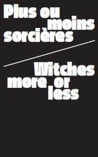 Sorcières : pourchassées, assumées, puissantes, queer. Witches : hunted, appropriated, empowered, queered