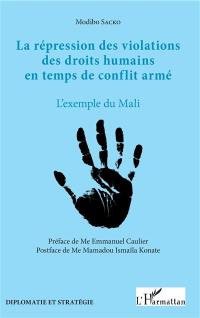 La répression des violations des droits humains en temps de conflit armé : l'exemple du Mali