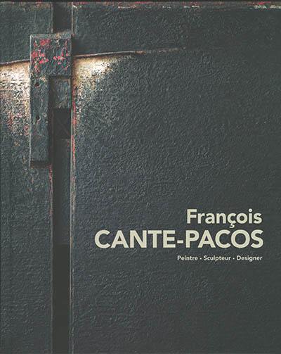 François Cante-Pacos : peintre-sculpteur-designer