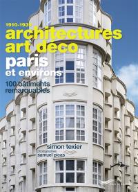 Architectures Art déco, 1910-1939 : Paris et environs : 100 bâtiments remarquables