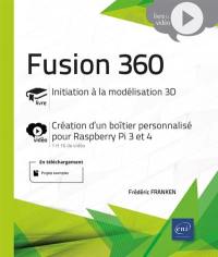 Fusion 360 : initiation à la modélisation 3D : création d'un boîtier personnalisé pour Raspberry Pi 3 et 4