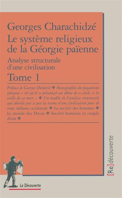 Le système religieux de la Géorgie païenne : analyse structurale d'une civilisation. Vol. 1