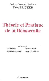 Théorie et pratique de la démocratie : essais en l'honneur du professeur Yves Fricker