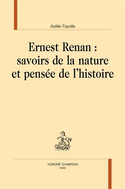 Ernest Renan : savoirs de la nature et pensée de l'histoire