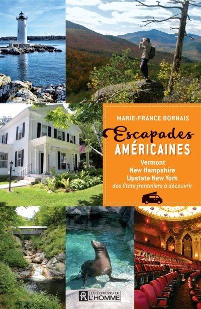 Escapades américaines : Vermont, New Hampshire, Upstate New York : des États frontaliers à découvrir