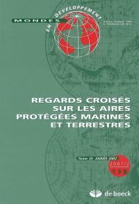 Mondes en développement, n° 138. Regards croisés sur les aires protégées marines et terrestres