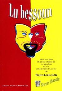 Lu bessoun : pièce en trois actes librement adaptée de Les ménechmes (Plaute et Barthélémy Taladoire)