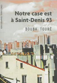 Notre case est à Saint-Denis (93)