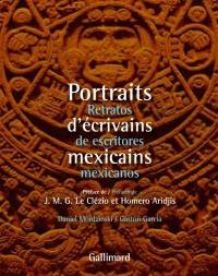 Portraits d'écrivains mexicains. Retratos de escritores mexicanos
