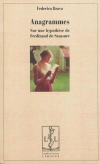 Anagrammes : sur une hypothèse de Ferdinand de Saussure