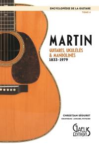 Encyclopédie de la guitare. Vol. 4. Martin : guitares, ukulélés & mandolines : 1833-1979