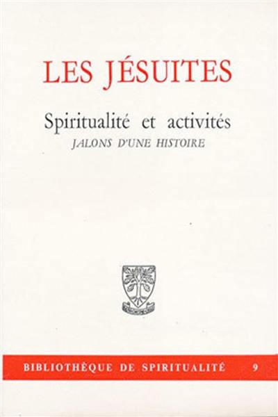 Les Jésuites, spiritualité -activités : Jalons d'une histoire