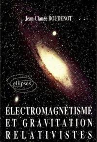 Electromagnétisme et gravitation relativistes