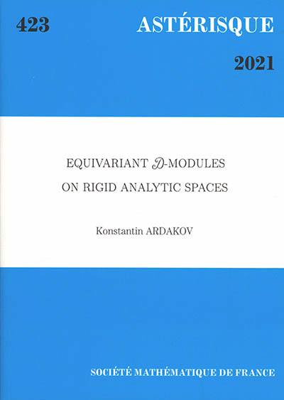 Astérisque, n° 423. Equivariant D-modules on rigid analytic spaces
