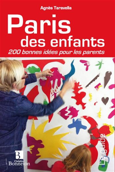 Paris des enfants : 200 bonnes idées pour les parents