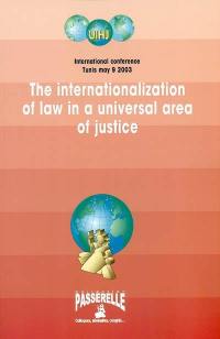 The internationalization of law in a universal area of justice : Tunis, May 9, 2003