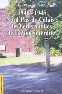 1940-1945, Nord-Pas-de-Calais : les héros oubliés de la zone interdite