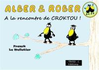 Alber & Rober. Vol. 1. A la rencontre de Croktou !