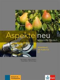 Aspekte neu C1 : Mittelstufe Deutsch : Arbeitsbuch mit Audio-CD