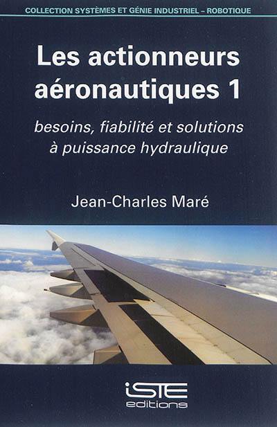 Actionneurs aéronautiques. Vol. 1. Besoins, fiabilité et solutions à puissance hydraulique