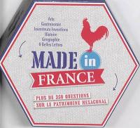Made in France : plus de 350 questions sur le patrimoine hexagonal