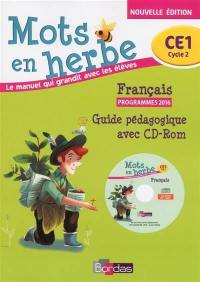 Mots en herbe, français CE1, cycle 2 : guide pédagogique avec CD-ROM : programmes 2016