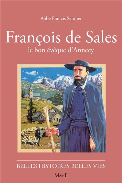 François de Sales : le bon évêque d'Annecy