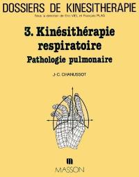Dossiers de kinésithérapie, n° 3. Kinésithérapie respiratoire : pathologie pulmonaire