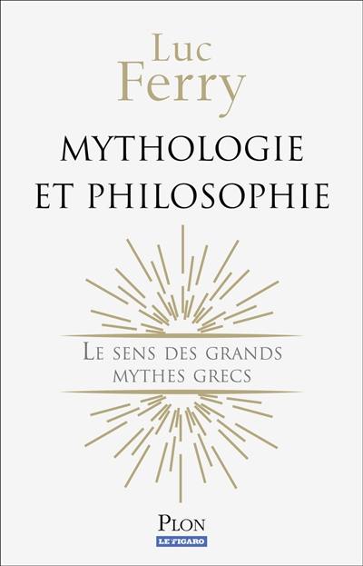 Mythologie et philosophie : le sens des grands mythes grecs