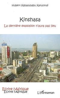 Kinshasa : la dernière explosion n'aura pas lieu : récit