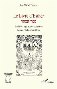 Le livre d'Esther : étude de linguistique comparée hébreu-ladino-castillan
