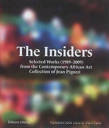 The insiders : selected works (1989-2009) from the contemporary African art collection of Jean Pigozzi