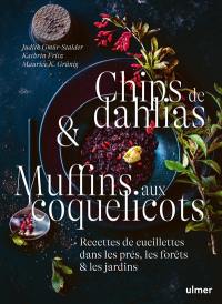 Chips de dahlias & muffins aux coquelicots : recettes de cueillette dans les près