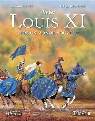 Avec Louis XI : vers un monde nouveau
