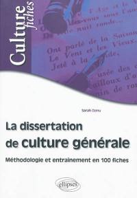 La dissertation de culture générale : méthodologie et entraînement : en 100 fiches