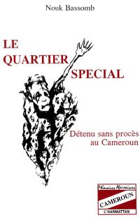 Le Quartier spécial : détenu sans procès au Cameroun