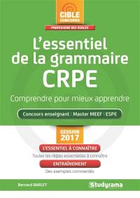 L'essentiel de la grammaire, CRPE : comprendre pour mieux apprendre : concours enseignant, master MEEF, ESPE, session 2017