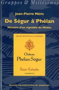 De Ségur à Phélan : histoire d'un vignoble du Médoc