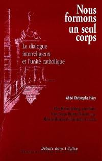 Nous formons un seul corps : le dialogue interreligieux et l'unité catholique : actes du colloque de Paris du 16 mars 1999, Association 496